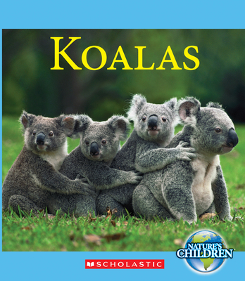 Koalas (Nature's Children) (Library Edition) 0531227200 Book Cover