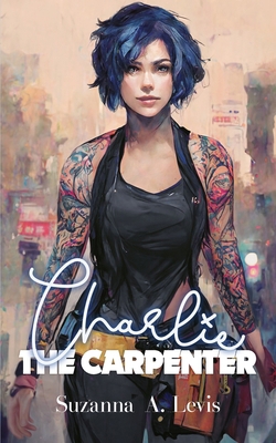 Charlie, The Carpenter B0C1J1PDZF Book Cover