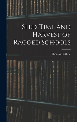 Seed-Time and Harvest of Ragged Schools 1017883289 Book Cover