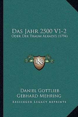 Das Jahr 2500 V1-2: Oder Der Traum Alradi's (1794) [German] 1165937344 Book Cover