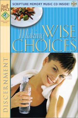 First Place Bible Study: Making Wise Choices 0830730818 Book Cover