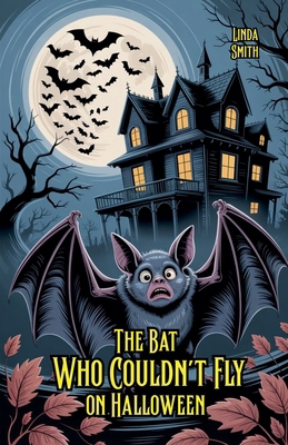 The Bat Who Couldn't Fly on Halloween B0FBT82RJJ Book Cover