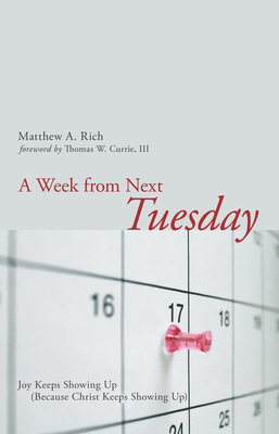 A Week from Next Tuesday: Joy Keeps Showing Up ... 149826431X Book Cover