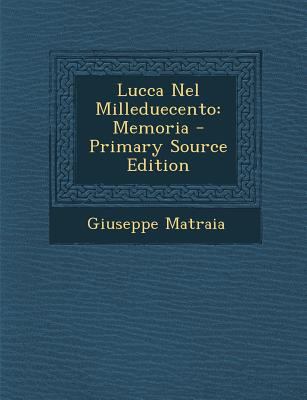 Lucca Nel Milleduecento: Memoria [Italian] 1287387411 Book Cover