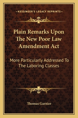 Plain Remarks Upon The New Poor Law Amendment A... 1163583464 Book Cover