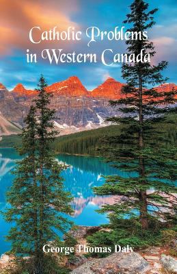 Catholic Problems in Western Canada 9352971302 Book Cover