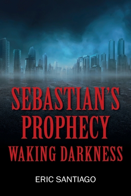 Sebastian's Prophecy: Waking Darkness 1977242618 Book Cover