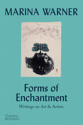 Forms of Enchantment: Writings on Art & Artists 0500295964 Book Cover