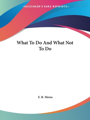 What To Do And What Not To Do 1425347878 Book Cover