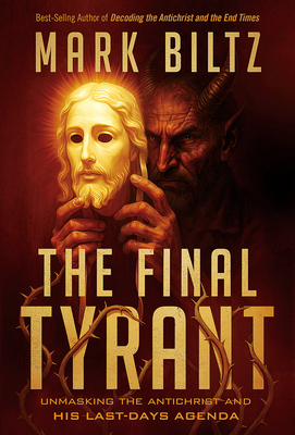 The Final Tyrant: Unmasking the Antichrist and ... 1636415989 Book Cover