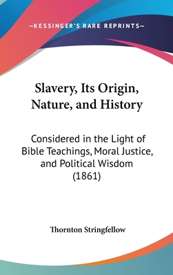Slavery, Its Origin, Nature, and History: Consi... 1161799109 Book Cover