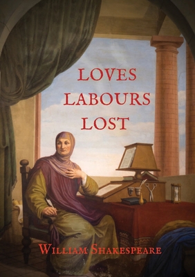 Loves Labours Lost: 0ne of the most delightful ... Book Cover
