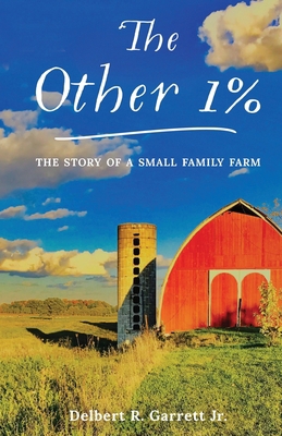 The Other 1%: The Story Of A Small Family Farm 1641370521 Book Cover