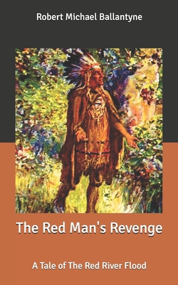 The Red Man's Revenge: A Tale of The Red River ... B087CRP335 Book Cover