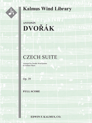 Czech Suite for Wind Ensemble, Op. 39/B. 93: Score 1581068557 Book Cover