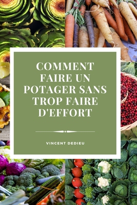 Comment faire un potager sans trop d'effort (French Edition)