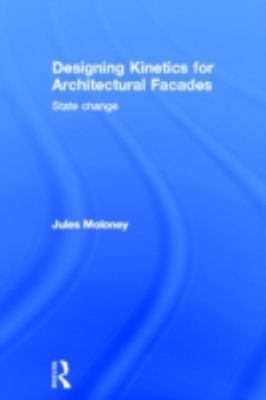 Designing Kinetics for Architectural Facades: S... 0415610338 Book Cover