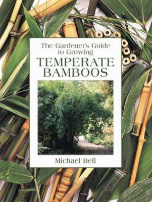 The Gardener's Guide to Growing Temperate Bamboos 0881924458 Book Cover