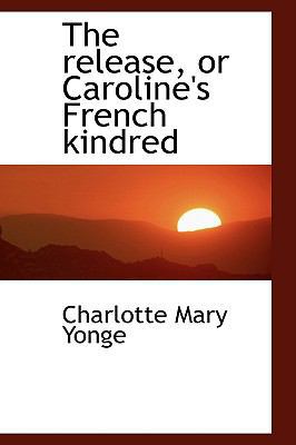 The Release, or Caroline's French Kindred 1103243292 Book Cover