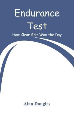 Endurance Test: How Clear Grit Won the Day 9353292522 Book Cover