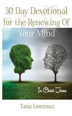 30 Day Devotional For The Renewing Of Your Mind... 0692571191 Book Cover