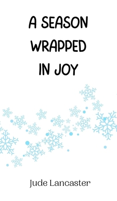 A Season Wrapped in Joy 9916941122 Book Cover