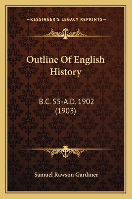 Outline Of English History: B.C. 55-A.D. 1902 (... 1165697742 Book Cover