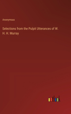 Selections from the Pulpit Utterances of W. H. ... 3385209471 Book Cover
