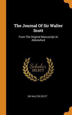 The Journal Of Sir Walter Scott: From The Origi... 0343479532 Book Cover