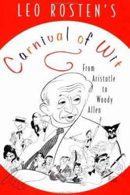 Leo Rosten's Carnival of Wit: From Aristotle to... 0452270995 Book Cover