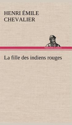 La fille des indiens rouges [French] 384914254X Book Cover