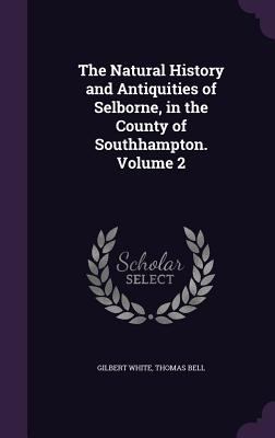 The Natural History and Antiquities of Selborne... 1341126390 Book Cover