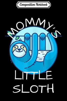 Composition Notebook: BDSM Mommy's Little Sloth Kinkster Submissive Kink  Journal/Notebook Blank Lined Ruled 6x9 100 Pages