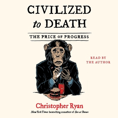 Civilized to Death: The Price of Progress 1508297673 Book Cover