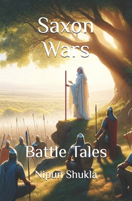 Saxon Wars: Battle Tales B0CZ3PT3H8 Book Cover