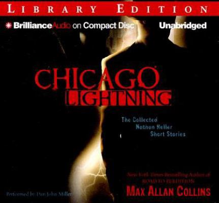 Chicago Lightning: The Collected Nathan Heller ... 1455835412 Book Cover