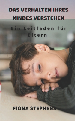 Das Verhalten Ihres Kindes verstehen: Ein Leitf... [German] B09FCFWNN6 Book Cover