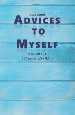 Just Some Advices to Myself: Some tiny but impo... B084QKXC1X Book Cover