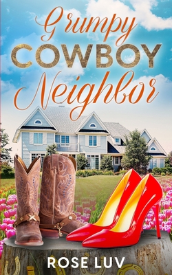 Grumpy Cowboy Neighbor: A Clean Contemporary Sm... B0C8QWSH6N Book Cover