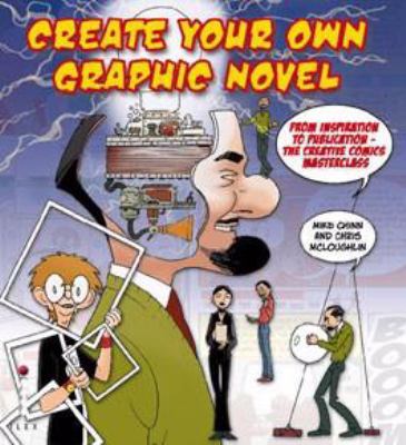 Create Your Own Graphic Novel: From Inspiration... 1904705901 Book Cover