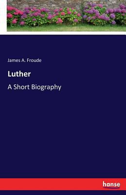 Luther: A Short Biography 333712691X Book Cover