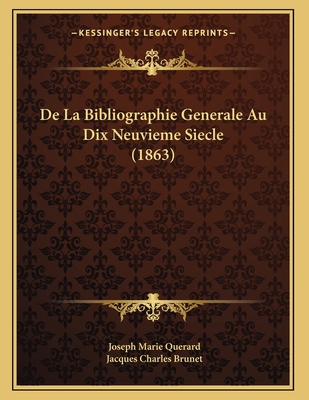 De La Bibliographie Generale Au Dix Neuvieme Si... [French] 1166681467 Book Cover