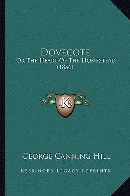 Dovecote: Or The Heart Of The Homestead (1856) 1164191624 Book Cover