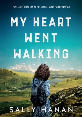 My Heart Went Walking: An Irish tale of love, l... 1733333045 Book Cover