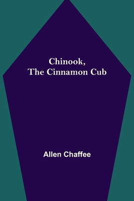 Chinook, the Cinnamon Cub 9355346794 Book Cover