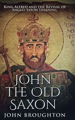 John The Old Saxon: Large Print Hardcover Edition [Large Print] 1034728806 Book Cover