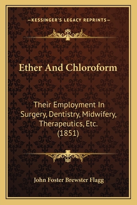 Ether and Chloroform: Their Employment in Surge... 1164638262 Book Cover