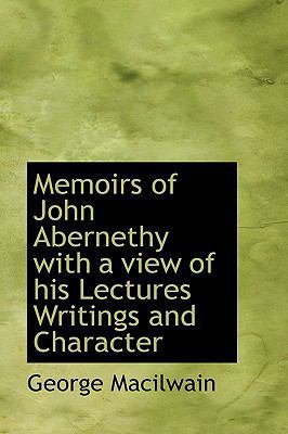 Memoirs of John Abernethy with a View of His Le... 1115327666 Book Cover