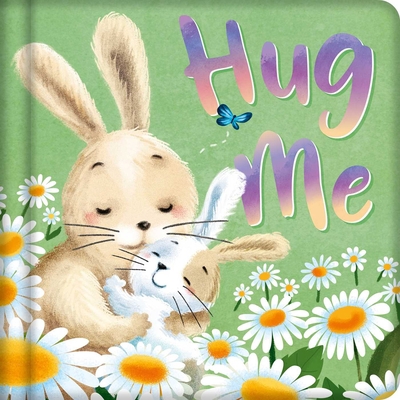 Hug Me: Padded Board Book 183771634X Book Cover