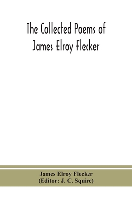 The collected poems of James Elroy Flecker 9390359791 Book Cover